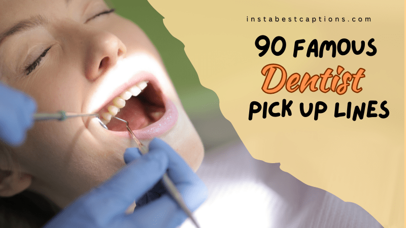 90 Famous Dentist Pick Up Lines