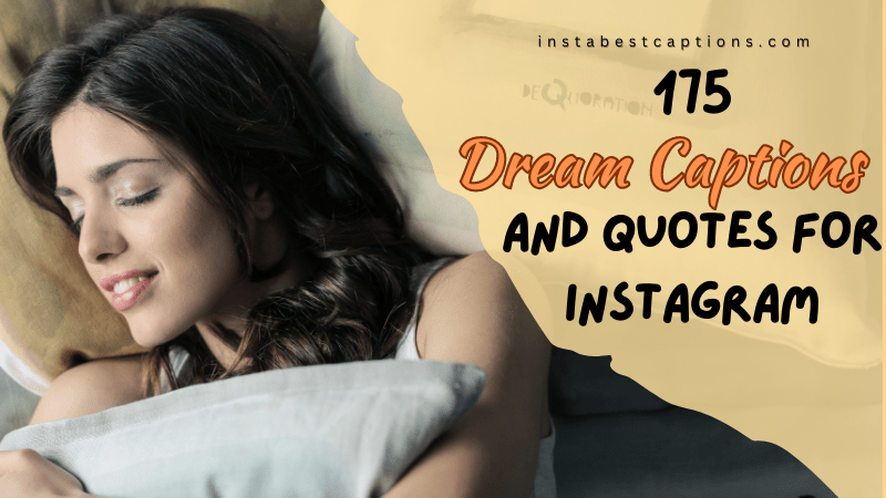 175 Dream Captions and Quotes for Instagram 2023