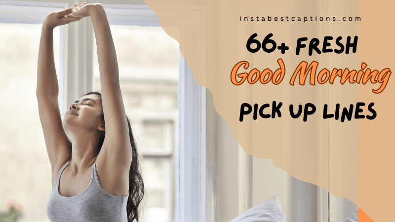 66 Fresh Good Morning Pick up Lines