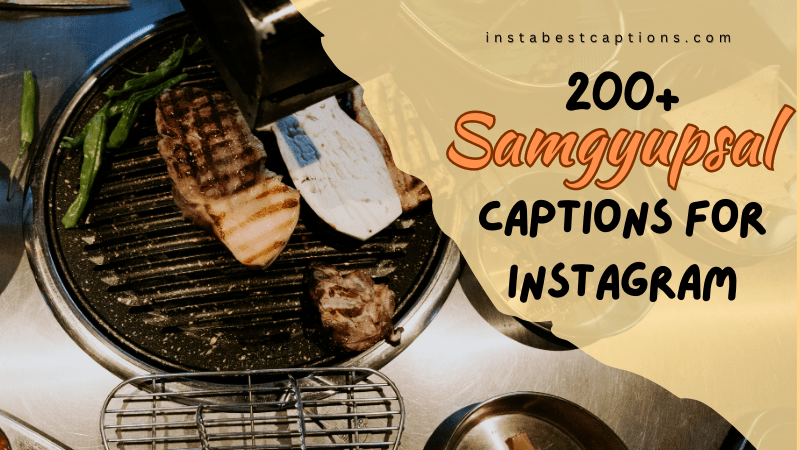200+ Samgyupsal Captions For Instagram in 2023
