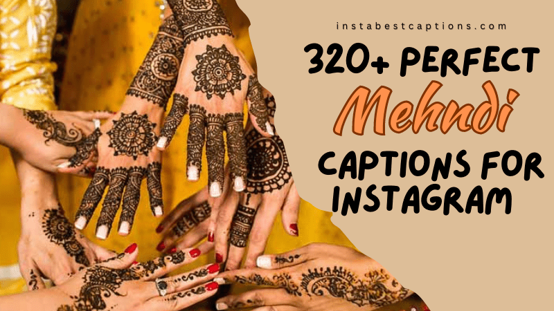 320+ Perfect Mehndi Captions for Instagram 2023
