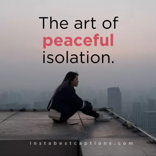300+ Alone Captions and Quotes for Instagram 10 Solitude Alone Captions