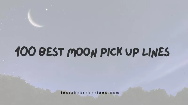 100 Best Moon Pick up Lines