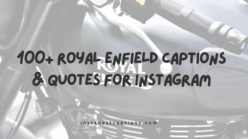 100+ Royal Enfield Captions & Quotes For Instagram