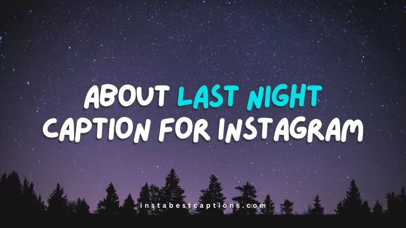 85 About Last Night Caption for Instagram