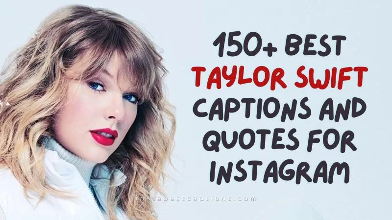 150+ Best Taylor Swift Captions and Quotes For Instagram