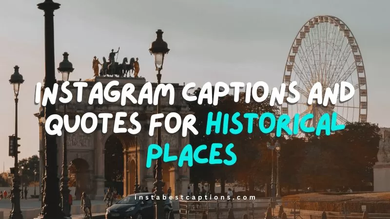 Instagram Captions and Quotes for Historical Places