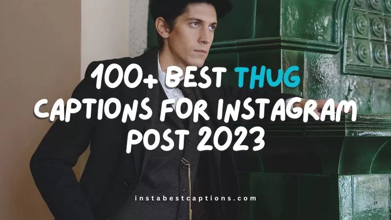 120+ Best Thug Captions for Instagram Post 2023