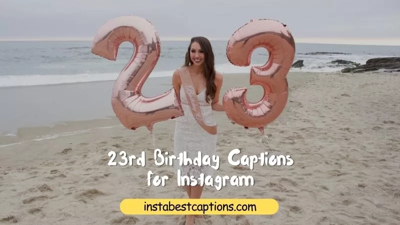 ( New ) 140+ 23rd Birthday Captions For Instagram