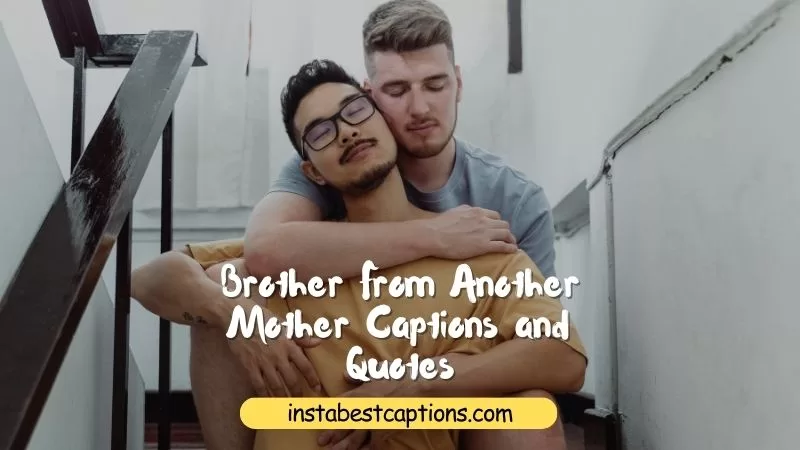Brother From Another Mother Captions and Quotes