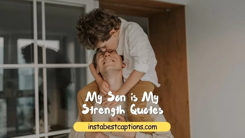 My Son is My Strength Quotes: Inspiring Words for Parental Pride