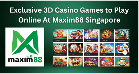 Exclusive 3D Casino Games to Play Online At Maxim88 Singapore