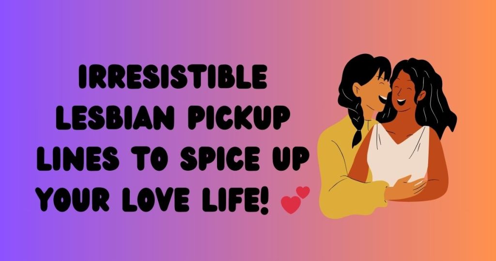 150 Top Trending Lesbian Pickup Lines 1 Best Instagram Captions